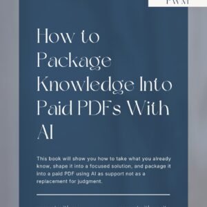 Book cover titled “How to Package Knowledge Into Paid PDFs With AI” on a blue background, explaining how to turn expertise into sellable digital products.