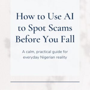 Book cover showing the title “How to Use AI to Spot Scams Before You Fall”, a practical Nigerian guide on using AI to detect scams before taking action.