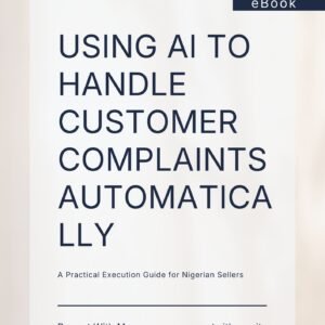 Cover of the book Using AI to Handle Customer Complaints Automatically, featuring a clean design with the subtitle "A Practical Execution Guide for Nigerian Sellers."